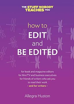portada How to Edit and be Edited: A Guide for Writers and Editors (The Stuff Nobody Teaches You) 