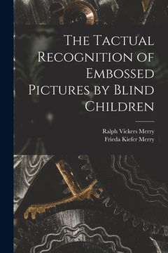 portada The Tactual Recognition of Embossed Pictures by Blind Children