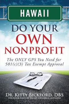 portada Hawaii Do Your Own Nonprofit: The ONLY GPS You Need for 501c3 Tax Exempt Approval (in English)