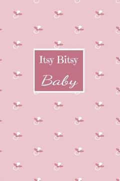 portada Itsy Bitsy Baby: For new mothers, expectant moms (in English)
