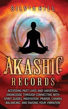 portada Akashic Records: Accessing Past Lives and Universal Knowledge through Connecting with Spirit Guides, Meditation, Prayer, Chakra Balanci 