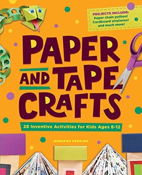 portada Paper and Tape Crafts: 28 Inventive Activities for Kids Ages 8-12 (en Inglés)