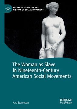 portada The Woman as Slave in Nineteenth-Century American Social Movements (en Inglés)