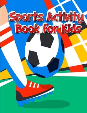 portada sports activity book for kids: Super Coloring book for all soccer lover - 100+ pages with unique illustration every one can loved it (en Inglés)