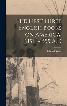 portada The First Three English Books on America. [?1511]-1555 A.D