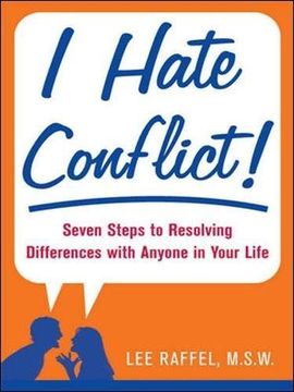 portada I Hate Conflict! Seven Steps to Resolving Differences With Anyone in Your Life (en Inglés)