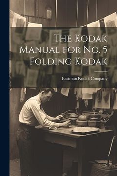 portada The Kodak Manual for No. 5 Folding Kodak (en Inglés)
