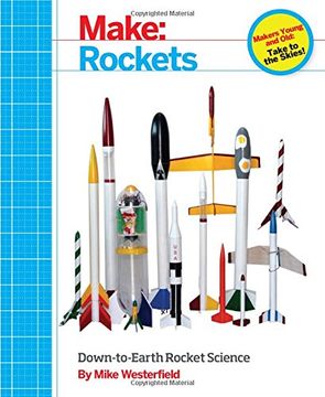 portada Make: Rockets: Down-To-Earth Rocket Science (en Inglés)