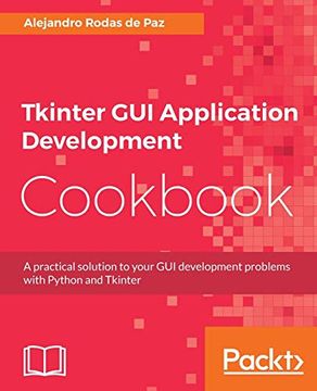 portada Tkinter gui Application Development Cookbook: A Practical Solution to Your gui Development Problems With Python and Tkinter (in English)