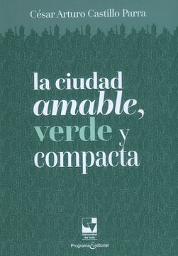 portada La ciudad amable, verde y compacta