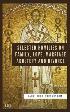 portada Selected Homilies on Family, Love, Marriage, Adultery and Divorce: Easy to Read Layout (en Inglés)
