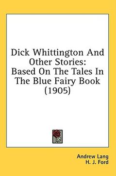 portada dick whittington and other stories: based on the tales in the blue fairy book (1905) (en Inglés)