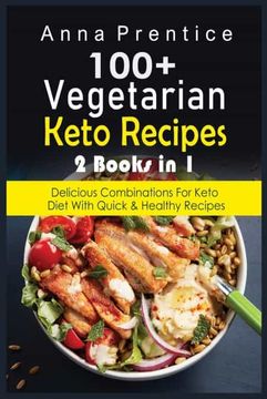 portada 100+ Recetas Cetogénicas Vegetarianas: 2 Libros en 1: Combinaciones Deliciosas Para la Dieta Keto con Recetas Rápidas y Saludables