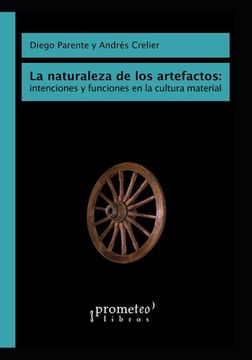 portada La naturaleza de los artefactos: intenciones y funciones en la cultura material: Debates filosóficos contemporáneos