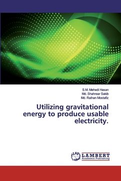 portada Utilizing gravitational energy to produce usable electricity. (en Inglés)