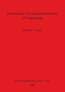 portada Prehistoric Circular Earthworks of Cambodia (BAR International Series)