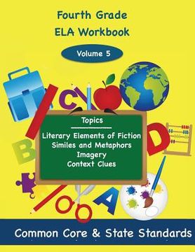 portada Fourth Grade ELA Volume 5: Literary Elements of Fiction, Similes and Metaphors, Imagery, Context Clues