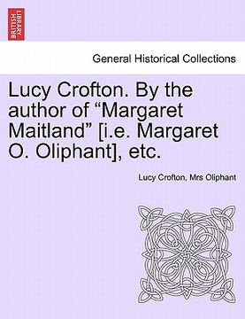 portada lucy crofton. by the author of "margaret maitland" [i.e. margaret o. oliphant], etc. (in English)