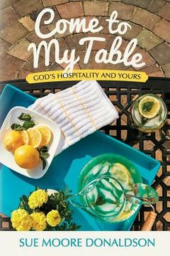portada Come To My Table: God's Hospitality & Yours (en Inglés)