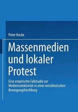 portada Massenmedien Und Lokaler Protest: Eine Empirische Fallstudie Zur Medienselektivität in Einer Westdeutschen Bewegungshochburg (en Alemán)