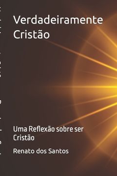 portada Verdadeiramente Cristão: Uma Reflexão sobre ser Cristão (in Portuguese)