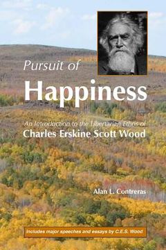 portada Pursuit of Happiness: An Introduction to the Libertarian Ethos of Charles Erskine Scott Wood (in English)