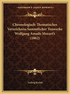 portada Chronologisch-Thematisches Verzeichniss Sammtlicher Tonwerke Wolfgang Amade Mozart's (1862) (en Alemán)