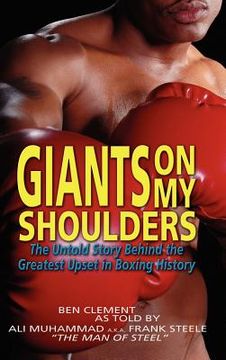 portada giants on my shoulders: the untold story behind the greatest upset in boxing history (en Inglés)