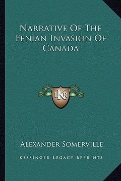 portada narrative of the fenian invasion of canada (en Inglés)