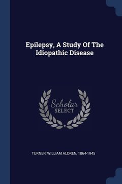 portada Epilepsy, A Study Of The Idiopathic Disease