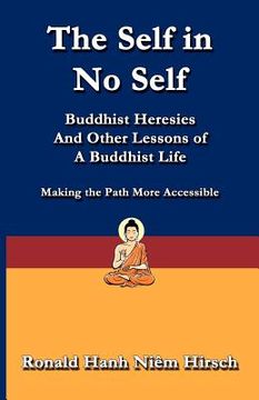 portada the self in no self: buddhist heresies and other lessons of buddhist life (en Inglés)
