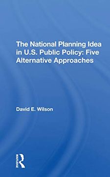 portada The National Planning Idea in U. S. Public Policy: Five Alternative Approaches (en Inglés)