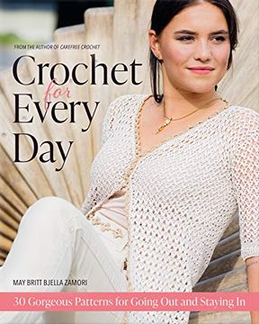portada Crochet for Every Day: Gorgeous Patterns for Going out or Staying in (in English)
