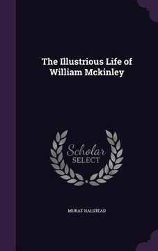 portada The Illustrious Life of William Mckinley (in English)