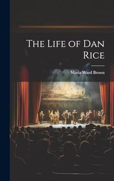 portada The Life of dan Rice (en Inglés)