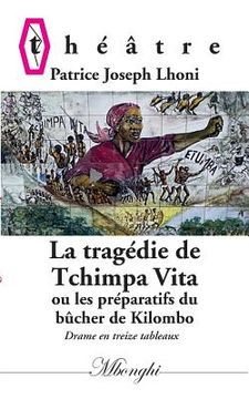 portada La Tragédie de Tchimpa-Vita: Ou les préparatifs du bûcher de Kilombo (in French)