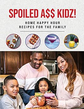 portada Spoiled a$$ Kidz! Home Happy Hour Recipes for the Family (en Inglés)