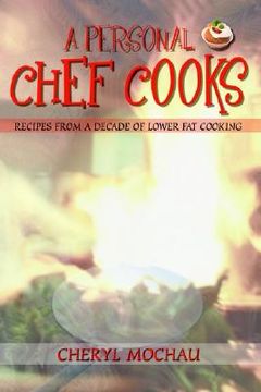 portada a personal chef cooks: recipes from a decade of lower fat cooking (en Inglés)
