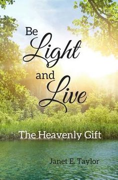 portada Be Light and Live: The Heavenly Gift (en Inglés)