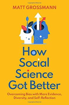 portada How Social Science got Better: Overcoming Bias With More Evidence, Diversity, and Self-Reflection (en Inglés)