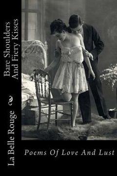 portada Bare Shoulders And Fiery Kisses: Poems Of Love And Lust (en Inglés)