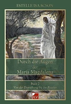 portada Durch die Augen der Maria Magdalena, Buch 2, von der Einweihung bis zur Passion 