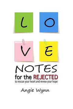 portada Love Notes For The Rejected: To Rescue Your Heart and Renew Your Hope (en Inglés)