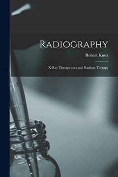 portada Radiography: X-Ray Therapeutics and Radium Therapy (en Inglés)