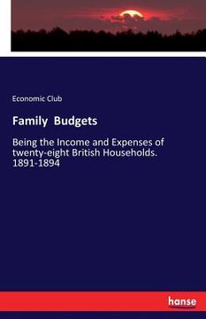 portada Family Budgets: Being the Income and Expenses of twenty-eight British Households. 1891-1894 (en Inglés)
