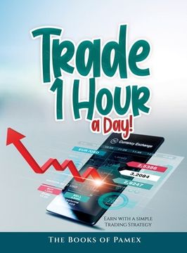 portada Trade 1 Hour a Day!: Earn with a simple Trading Strategy