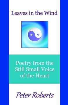portada Leaves in the Wind: Poetry from the Still Small Voice of the Heart (in English)