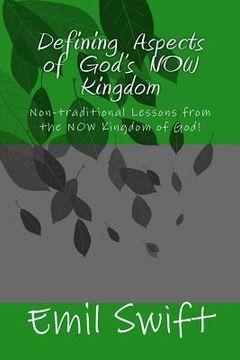 portada Defining Aspects of God's NOW Kingdom: Non-traditional Lessons from the NOW Kingdom of God (en Inglés)