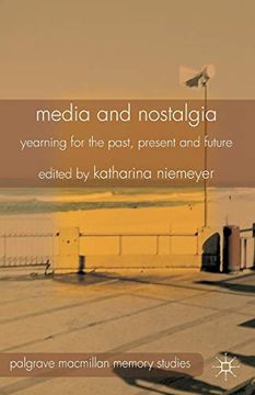 portada Media and Nostalgia: Yearning for the Past, Present and Future (Palgrave Macmillan Memory Studies) (en Inglés)