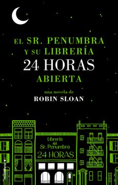 portada El Sr. Penumbra y su Libreria 24 Horas Abierta = Mr. Penumbra and His Library Open 24 Hours